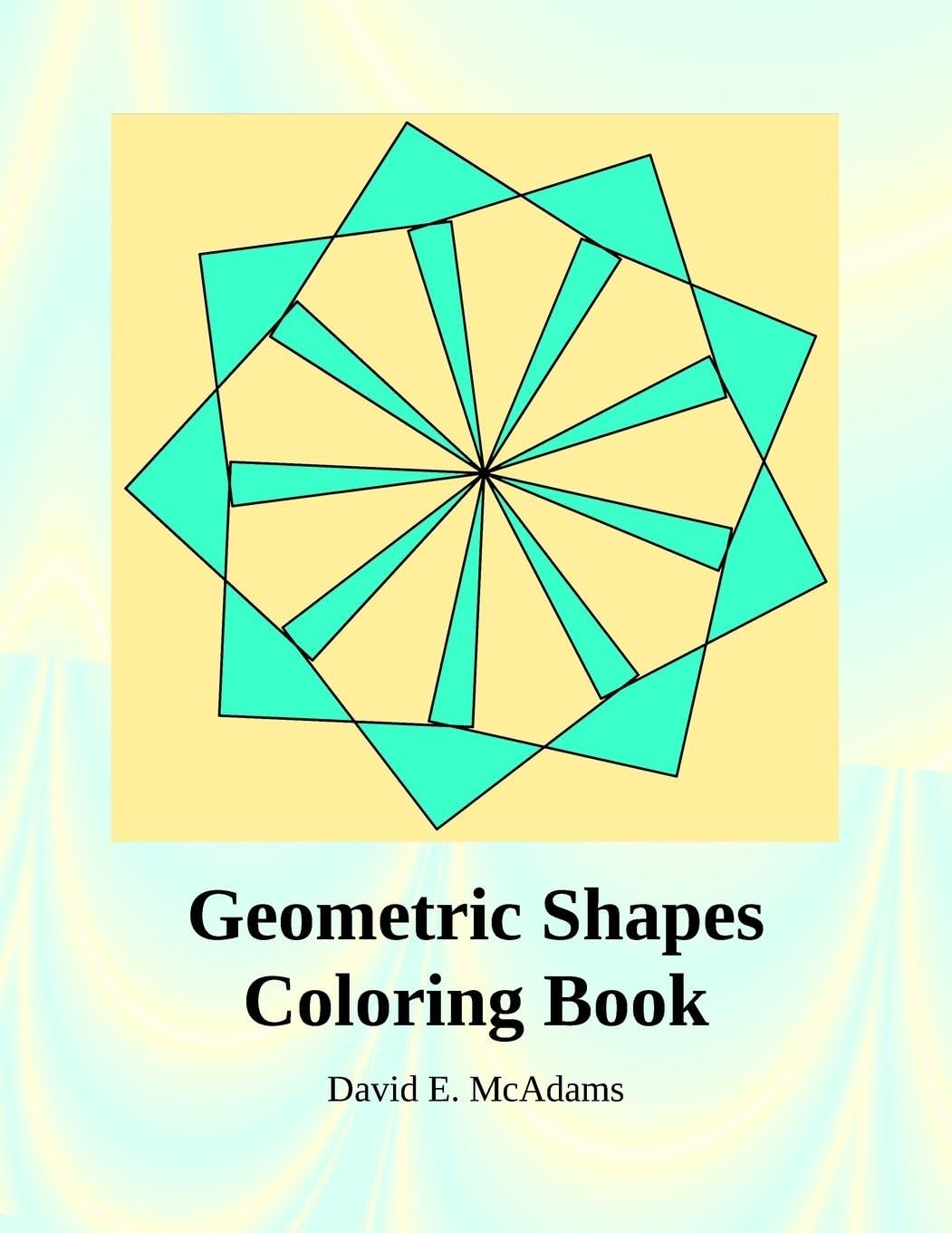 Geometric Shapes Coloring Book: A Fun-Filled Coloring Adventure with Circles, Squares, and More! (Math Books for Children)