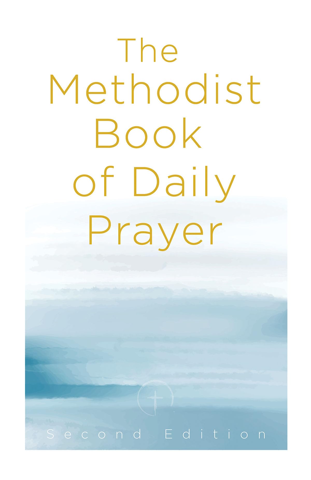 Methodist Book of Daily Prayer, Second Edition (The Methodist Book of Daily Prayer, Second)