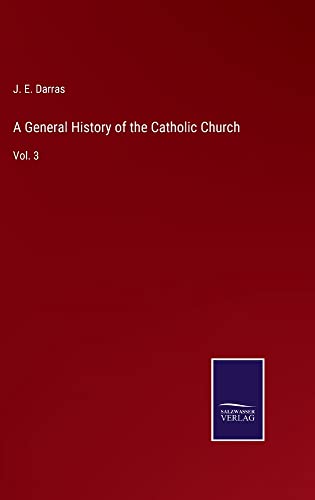 A General History of the Catholic Church: Vol. 3