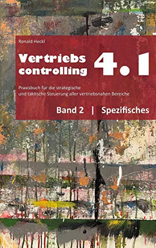 Vertriebscontrolling 4.1: Band 2 Spezifisches (Vertriebscontrolling 4,1 - Spezifisches, Band 2)