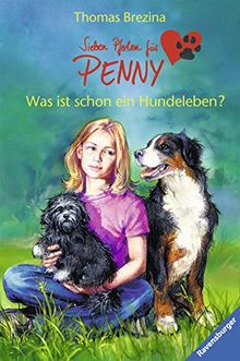 Was ist schon ein Hundeleben? (Sieben Pfoten für Penny, Band 1)