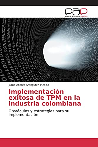 Implementación exitosa de TPM en la industria colombiana: Obstáculos y estrategias para su implementación