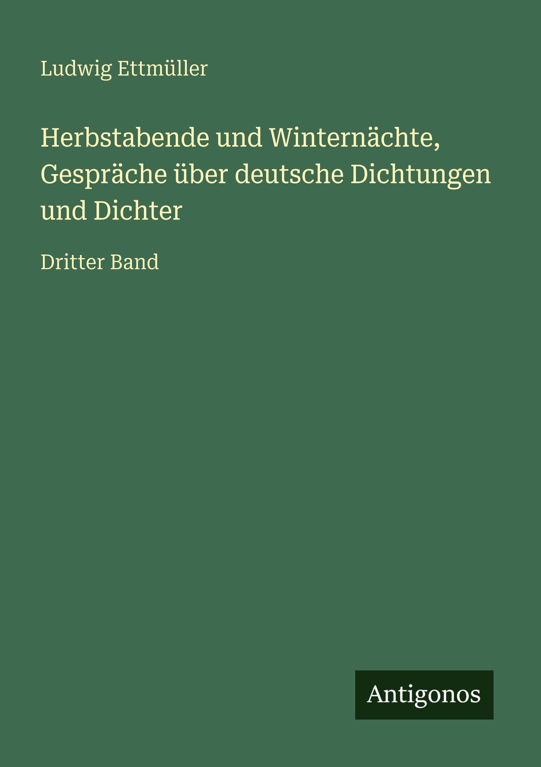 Herbstabende und Winternächte, Gespräche über deutsche Dichtungen und Dichter: Dritter Band