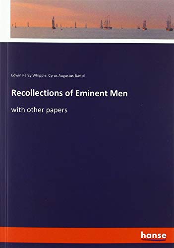 Recollections of Eminent Men: with other papers