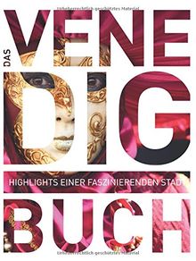 Das Venedig Buch: Highlights einer faszinierenden Stadt (KUNTH Das ... Buch. Highlights einer faszinierenden Stadt)