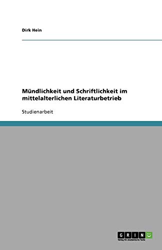 Mündlichkeit und Schriftlichkeit im mittelalterlichen Literaturbetrieb