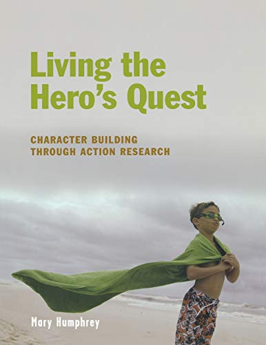 Living the Hero's Quest: Character Building through Action Research