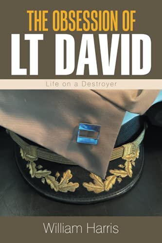 THE OBSESSION OF LT DAVID: Life on a Destroyer