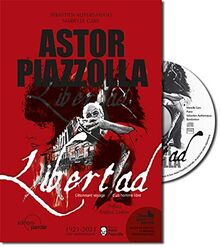 Astor Piazzolla : libertad : l'étonnant voyage d'un homme libre