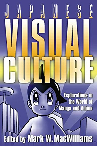 Japanese Visual Culture: Explorations in the World of Manga and Anime (East Gate Book)
