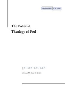 The Political Theology of Paul (Cultural Memory in the Present)