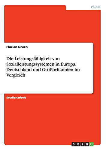 Die Leistungsfähigkeit von Sozialleistungssystemen in Europa. Deutschland und Großbritannien im Vergleich