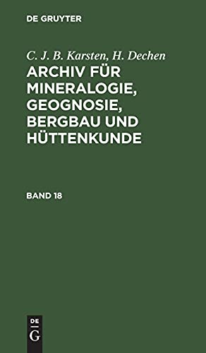 C. J. B. Karsten; H. Dechen: Archiv für Mineralogie, Geognosie, Bergbau und Hüttenkunde. Band 18