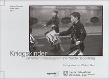 Kriegskinder: Zwischen Hitlerjugend und Nachkriegsalltag