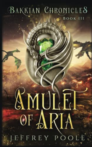 Amulet of Aria (Bakkian Chronicles Trilogy, Band 3)