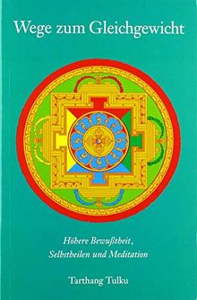 Wege zum Gleichgewicht: Höhere Bewußtheit, Selbstheilen und Meditation (Meditation und Selbstheilung)