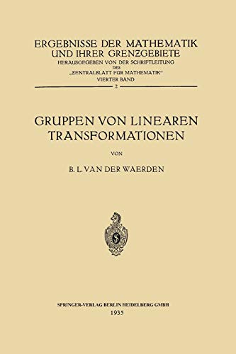 Gruppen von Linearen Transformationen (Ergebnisse der Mathematik und Ihrer Grenzgebiete. 1. Folge, 4, 2)