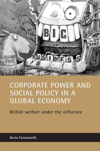 Corporate Power and Social Policy in a Global Economy: British Welfare Under the Influence