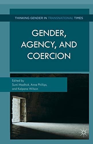 Gender, Agency, and Coercion (Thinking Gender in Transnational Times)