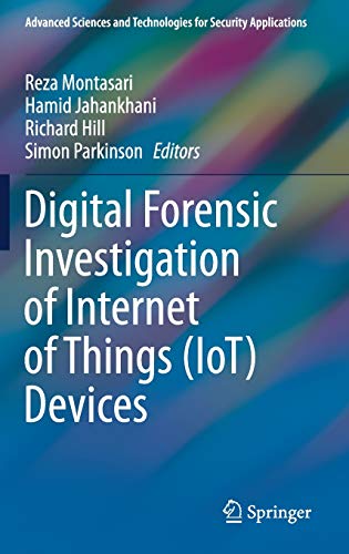 Digital Forensic Investigation of Internet of Things (IoT) Devices (Advanced Sciences and Technologies for Security Applications)