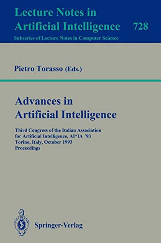 Advances in Artificial Intelligence: Third Congress of the Italian Association for Artificial Intelligence, AI*IA `93, Torino, Italy, October 26-28, ... Notes in Computer Science, 728, Band 728)