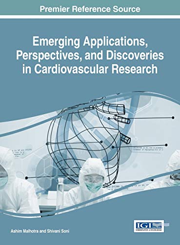 Emerging Applications, Perspectives, and Discoveries in Cardiovascular Research (Advances in Medical Diagnosis, Treatment, and Care)