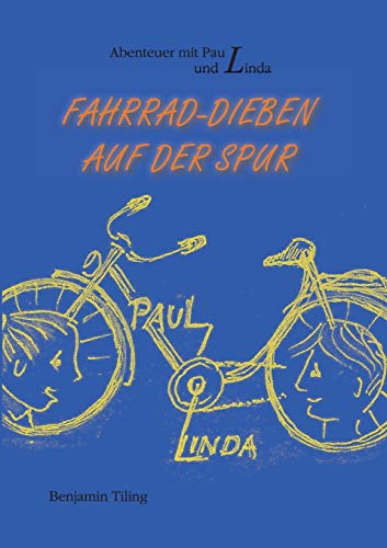 Abenteuer mit Paul und Linda: Fahrrad-Dieben auf der Spur (Abenteuer mit Paul und Liinda (1))