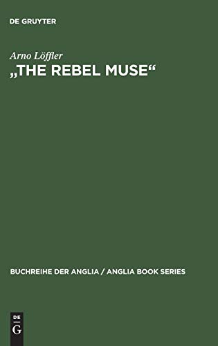 The Rebel Muse: Studien zu Swifts kritischer Dichtung (Buchreihe der Anglia / Anglia Book Series, 21, Band 21)