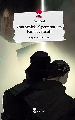 Vom Schicksal getrennt, im Kampf vereint!. Life is a Story - story.one