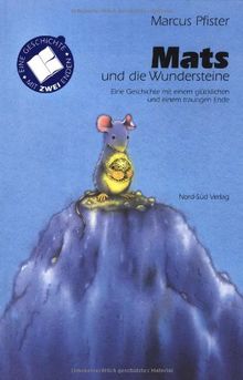 Mats und die Wundersteine: Eine Geschichte mit einem glücklichen und einem traurigen Ende. Rechtschreibung nach den neuen Regeln