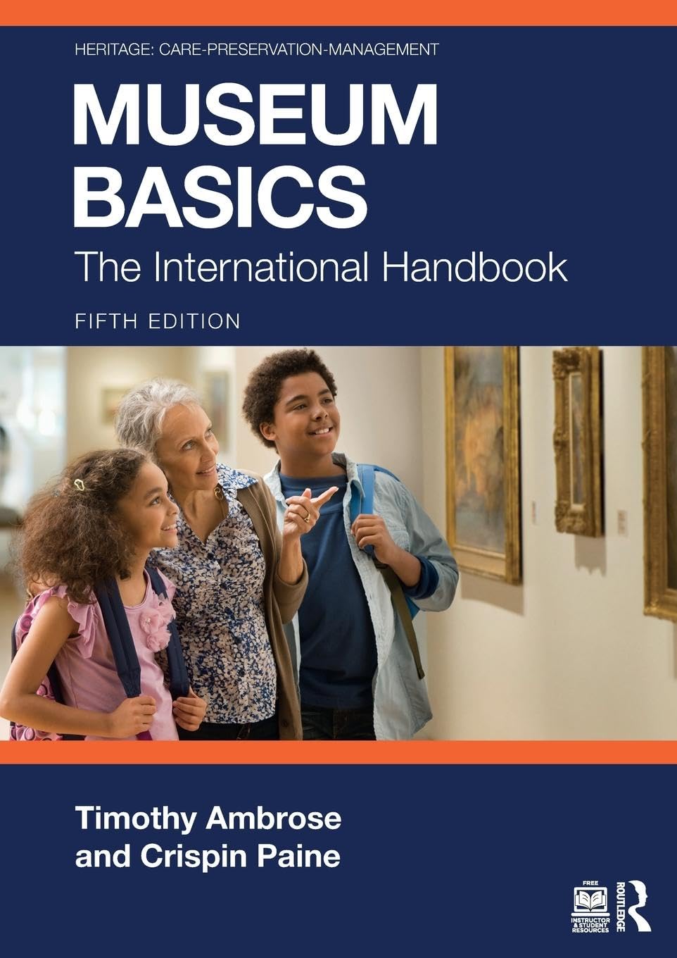 Museum Basics: The International Handbook (Heritage: Care-Preservation-Management)