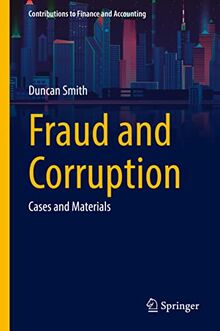 Fraud and Corruption: Cases and Materials (Contributions to Finance and Accounting)