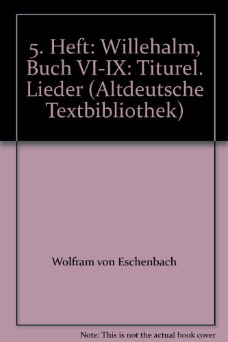 Wolfram von Eschenbach: Willehalm Buch VI bis IX. Titurel, Lieder: 5. Heft