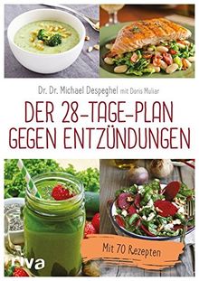 Der 28-Tage-Plan gegen Entzündungen: Mit 70 Rezepten