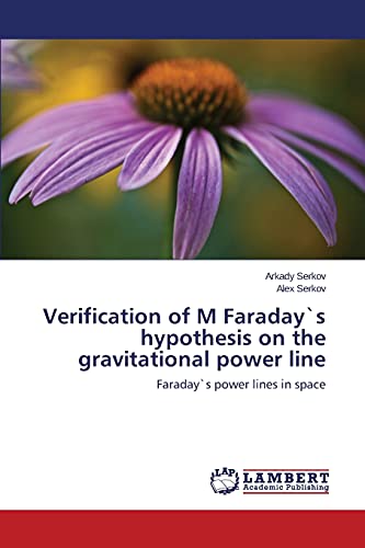 Verification of M Faraday`s hypothesis on the gravitational power line: Faraday`s power lines in space
