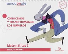 Matemáticas 2 EPO. Conocemos y transformamos los números - Emociónate