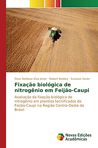 Fixação biológica de nitrogênio em Feijão-Caupi: Avaliação da fixação biológica de nitrogênio em plantios tecnificados de Feijão-Caupi na Região Centro-Oeste do Brasil