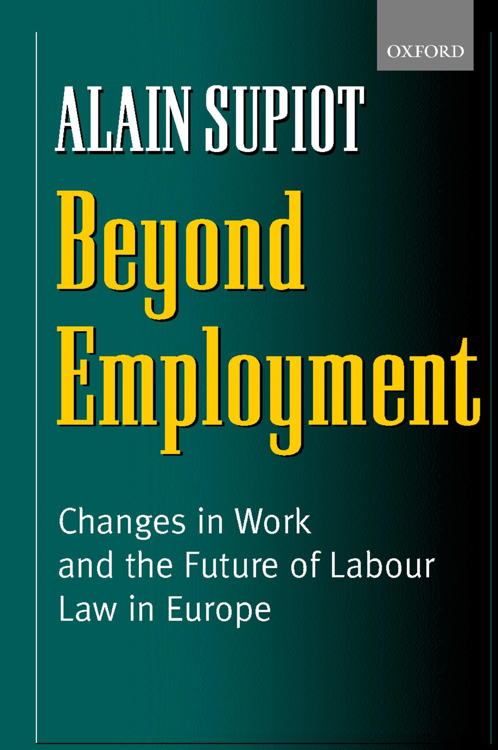 Beyond Employment: Changes in Work and the Future of Labour Law in Europe