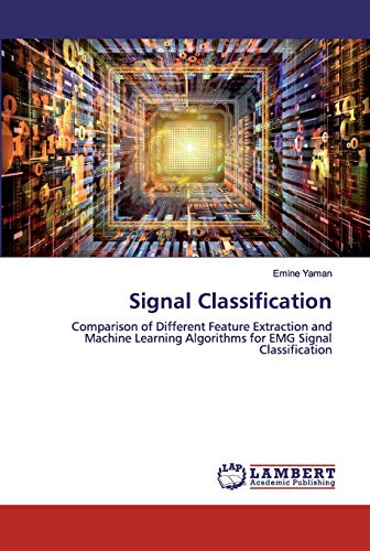Signal Classification: Comparison of Different Feature Extraction and Machine Learning Algorithms for EMG Signal Classification
