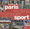 Paris, les lieux mythiques du sport