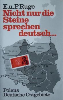 Nicht nur die Steine sprechen deutsch. Polens Deutsche Ostgebiete