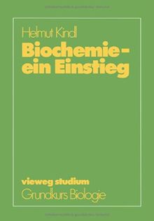 Biochemie - ein Einstieg (vieweg studium; Grundkurs Biologie)