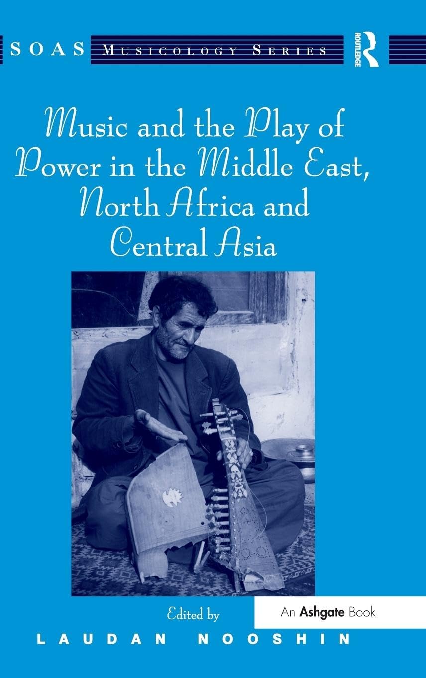 Music and the Play of Power in the Middle East, North Africa and Central Asia (Soas Musicology Series)