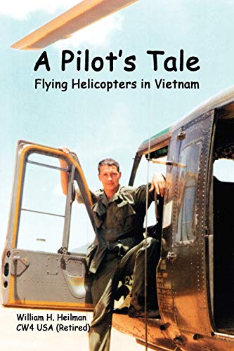 A Pilot's Tale - Flying Helicopters In Vietnam
