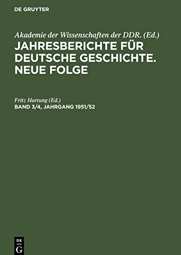 Jahresberichte für deutsche Geschichte. Neue Folge, Band 3/4, Jahrgang 1951/52, Jahresberichte für deutsche Geschichte. Neue Folge Band 3/4, Jahrgang 1951/52