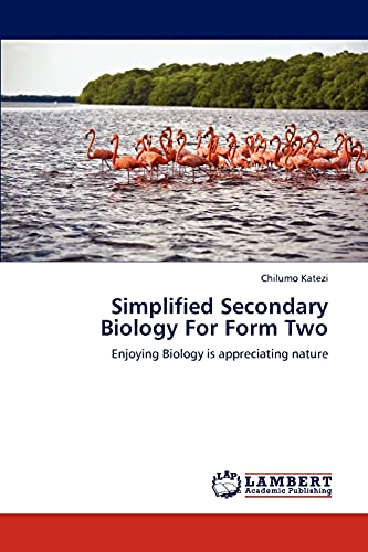 Simplified Secondary Biology For Form Two: Enjoying Biology is appreciating nature