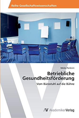 Betriebliche Gesundheitsförderung: Vom Bürostuhl auf die Bühne