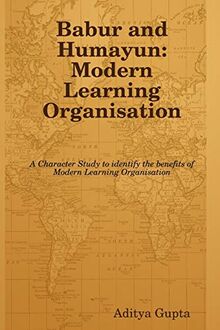 Babur and Humayun: Modern Learning Organisation