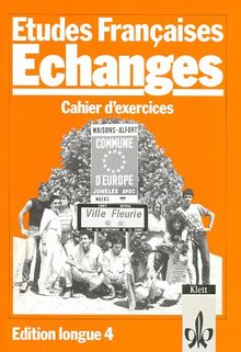 Etudes Françaises - Echanges: Etudes Francaises, Echanges, Edition longue, Cahier d' exercices