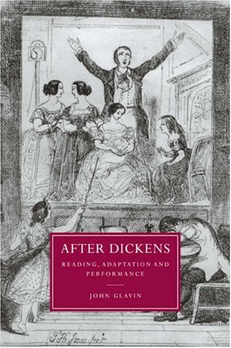 After Dickens: Reading, Adaptation and Performance (Cambridge Studies in Nineteenth-Century Literature and Culture, Band 20)
